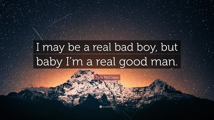 Tim McGraw Quote: “I may be a real bad boy, but baby I'm a, coolest bad boi  HD wallpaper | Pxfuel