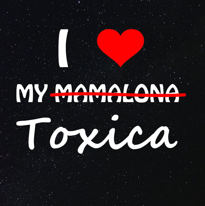I LOVE La MAMALONA TOXICA สติกเกอร์รูปลอกสำหรับรถกระบะของคุณ วอลล์เปเปอร์โทรศัพท์ HD