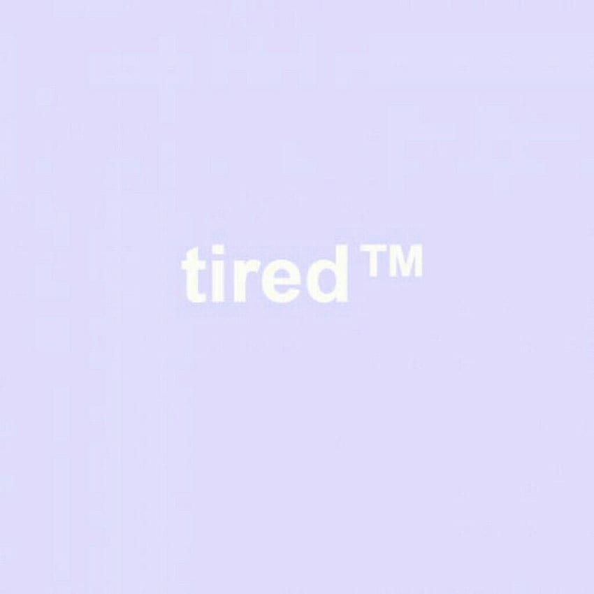 Bildresultat för tired aesthetic, tired aesthetic quotes HD phone wallpaper