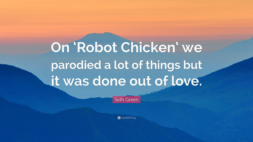 Seth Green Quote: “On 'Robot Chicken' we parodied a lot of things HD wallpaper