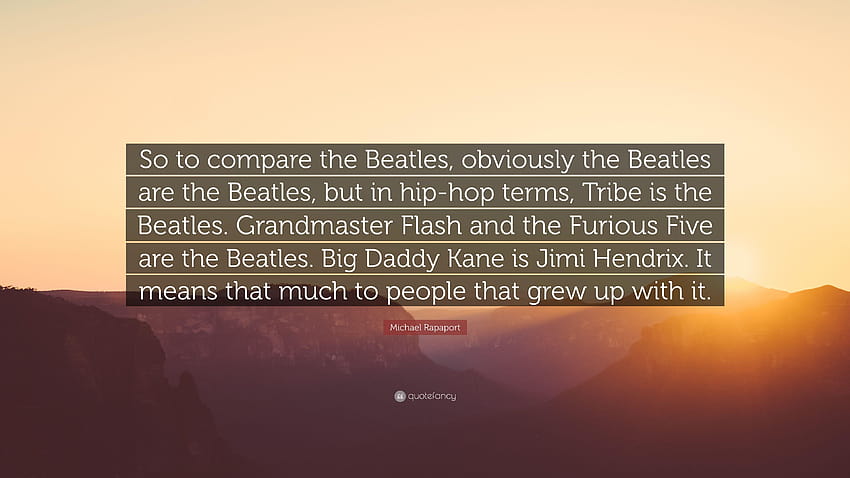 Michael Rapaport Quote: “So to compare the Beatles, obviously the HD wallpaper