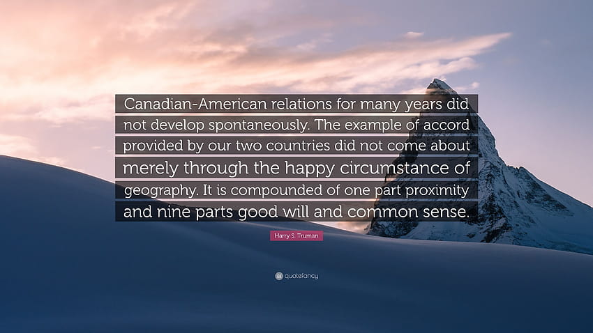 Harry S. Truman Quote: “Canadian, canada us relations HD wallpaper