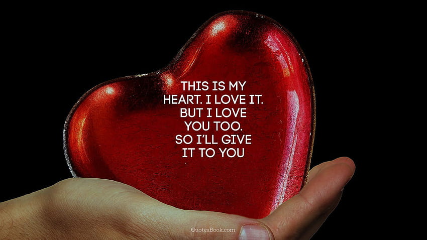 This is my heart. I love it. But I love you too. So I'll give it to you HD  wallpaper | Pxfuel