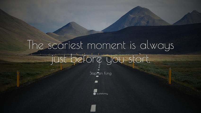 Stephen King Quote: “The scariest moment is always just before you HD wallpaper