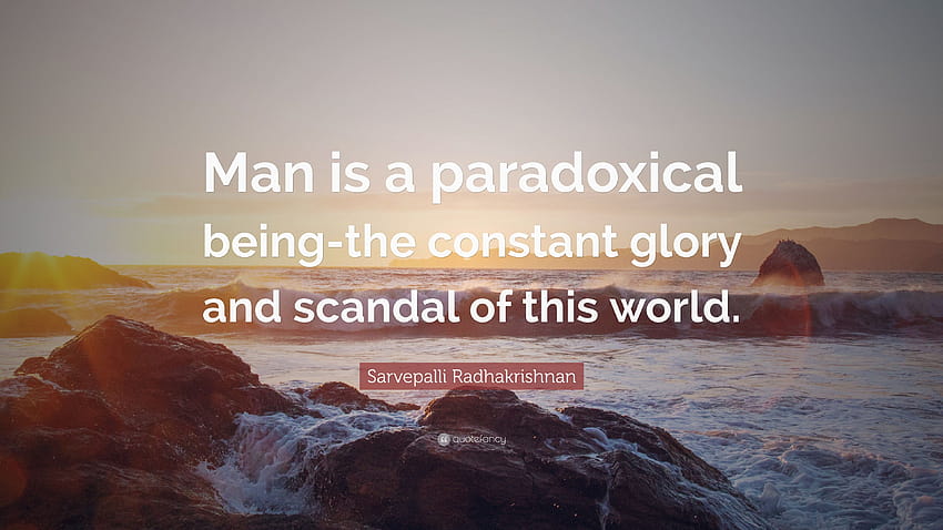 Sarvepalli Radhakrishnan Quote: “Man is a paradoxical being HD wallpaper
