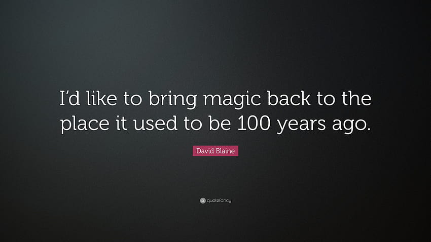 David Blaine Quote: “I'd like to bring magic back to the place it used to HD wallpaper