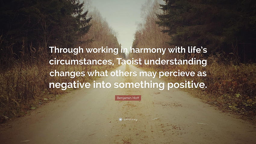 Benjamin Hoff Quote: “Through working in harmony with life's, taoist HD ...