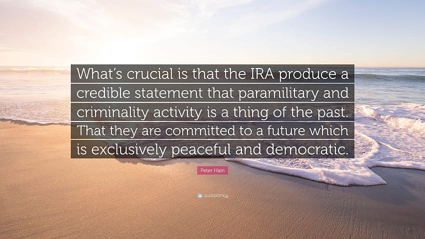 Peter Hain Quote: “What's crucial is that the IRA produce a credible, paramilitary HD wallpaper