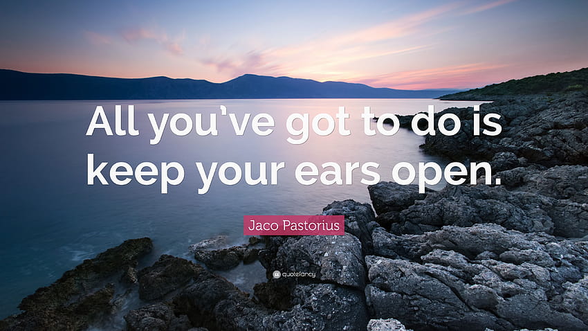 Jaco Pastorius Quote: “All you've got to do is keep your ears open.” HD wallpaper