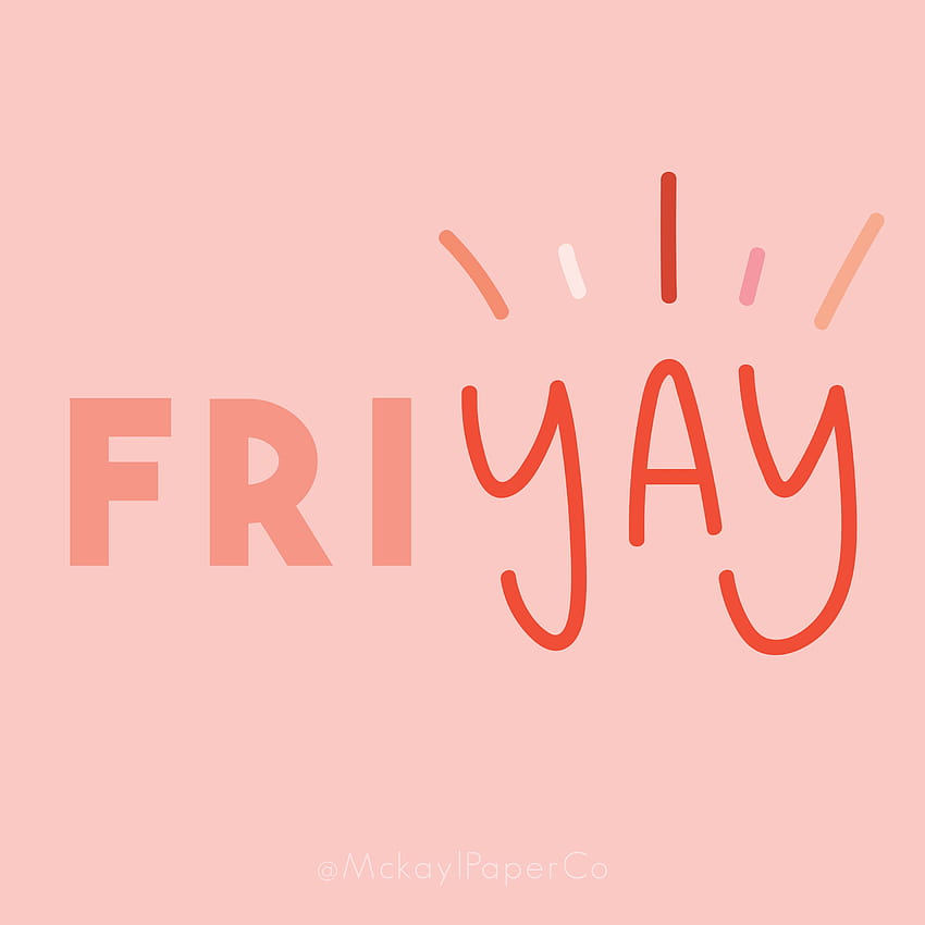 FriYAY! Friday Quotes, Handlettering, Quotes to live by, Motivation Mckayl Paper Co / Pinterest: Mck…, fri yay HD phone wallpaper