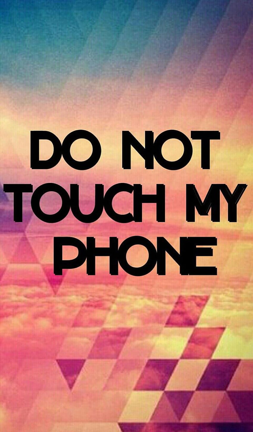 móvil no toques mi teléfono fondo de pantalla del teléfono