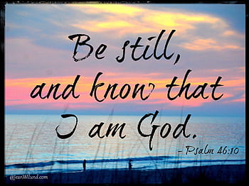 Be still and know that I am God' Psalm 46:10. iPhone featuring You Wash ...