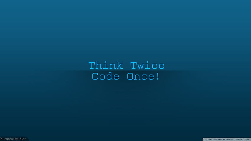 Think Twice Code Once Ultra Backgrounds for U TV : Tablet : Smartphone HD wallpaper