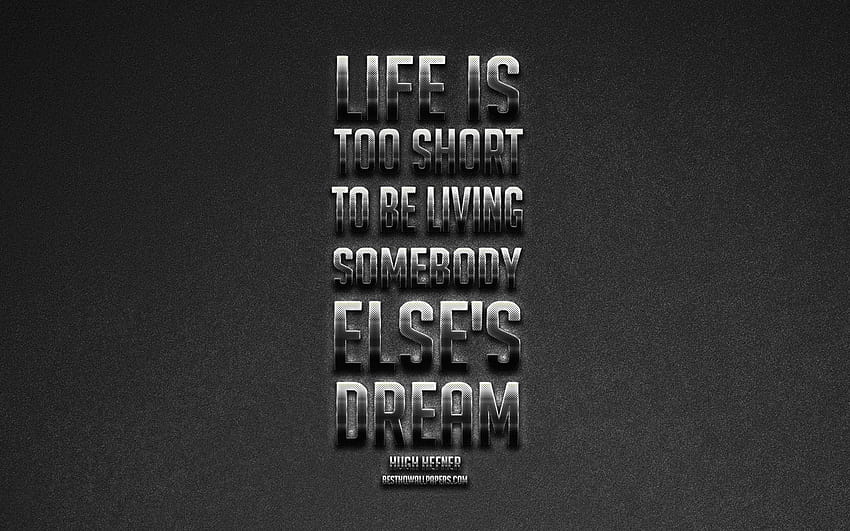 Life is too short to be living somebody HD wallpaper