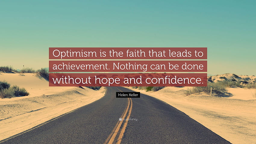 Цитат на Хелън Келър: „Оптимизмът е вярата, която води до постижение HD тапет