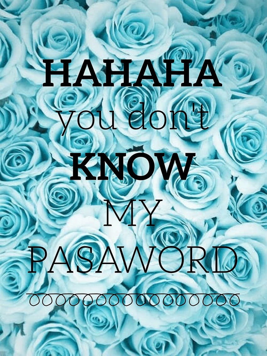 About blue in hahaha YOU DON'T KNOW MY PASSWORD, haha you dont know my  password HD phone wallpaper | Pxfuel