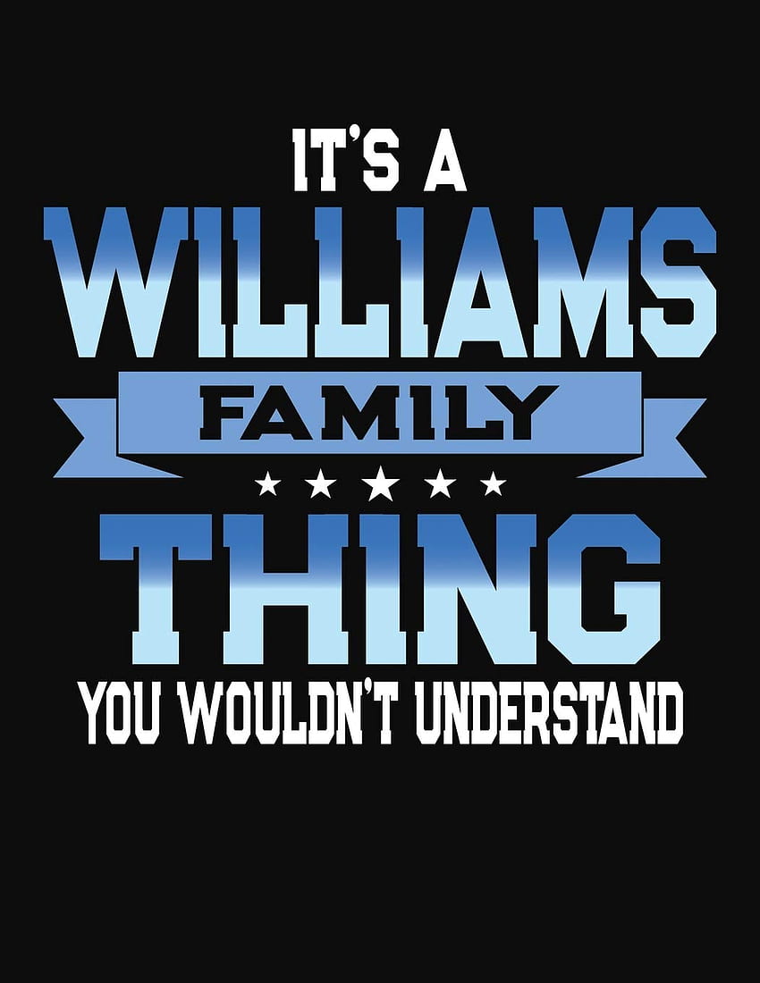 It's A Williams Family Thing You Wouldn't Understand: 2113 Monthly Planner and Organizer: Publishing, CCC: 9781706236498: Books, its a williams thing you wouldnt understand HD phone wallpaper
