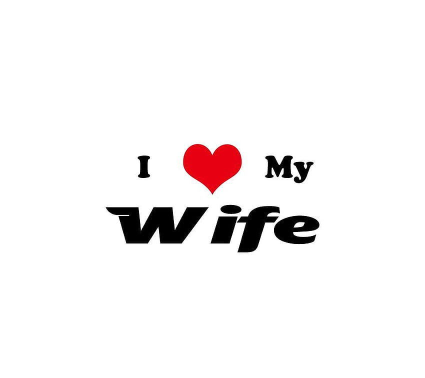 I love my wife Gallery, the wife HD wallpaper