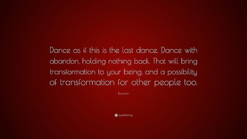 Rajneesh Quote: “Dance as if this is the last dance. Dance with HD wallpaper