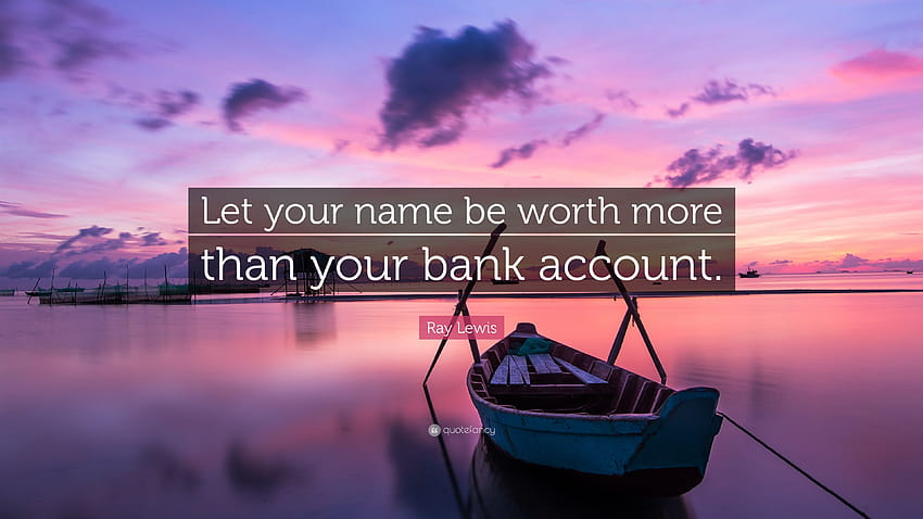 Ray Lewis Quote: “Let your name be ...quotefancy, bank account HD wallpaper