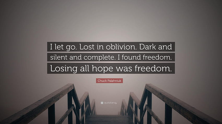 Chuck Palahniuk Quote: “I let go. Lost in oblivion. Dark and, lost and found HD wallpaper
