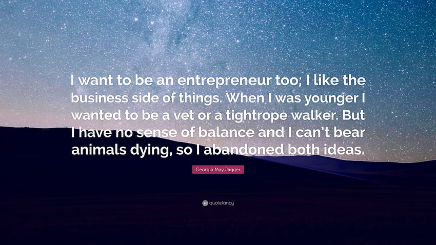 Georgia May Jagger Quote: “I want to be an entrepreneur too; I like the business side of things. When I was younger I wanted to be a vet or a tight...” HD wallpaper