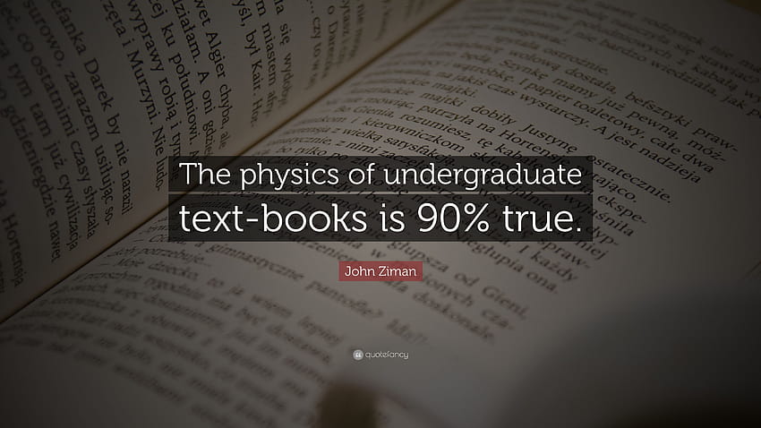 John Ziman Quote: “The physics of undergraduate text, 90 HD wallpaper