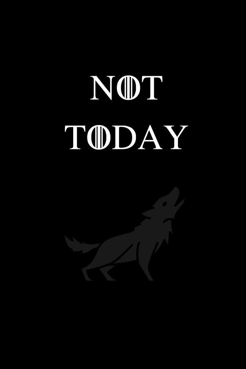 Not Today: No.4 Game of Thrones Цитат от Arya Stark, не днес HD тапет за телефон