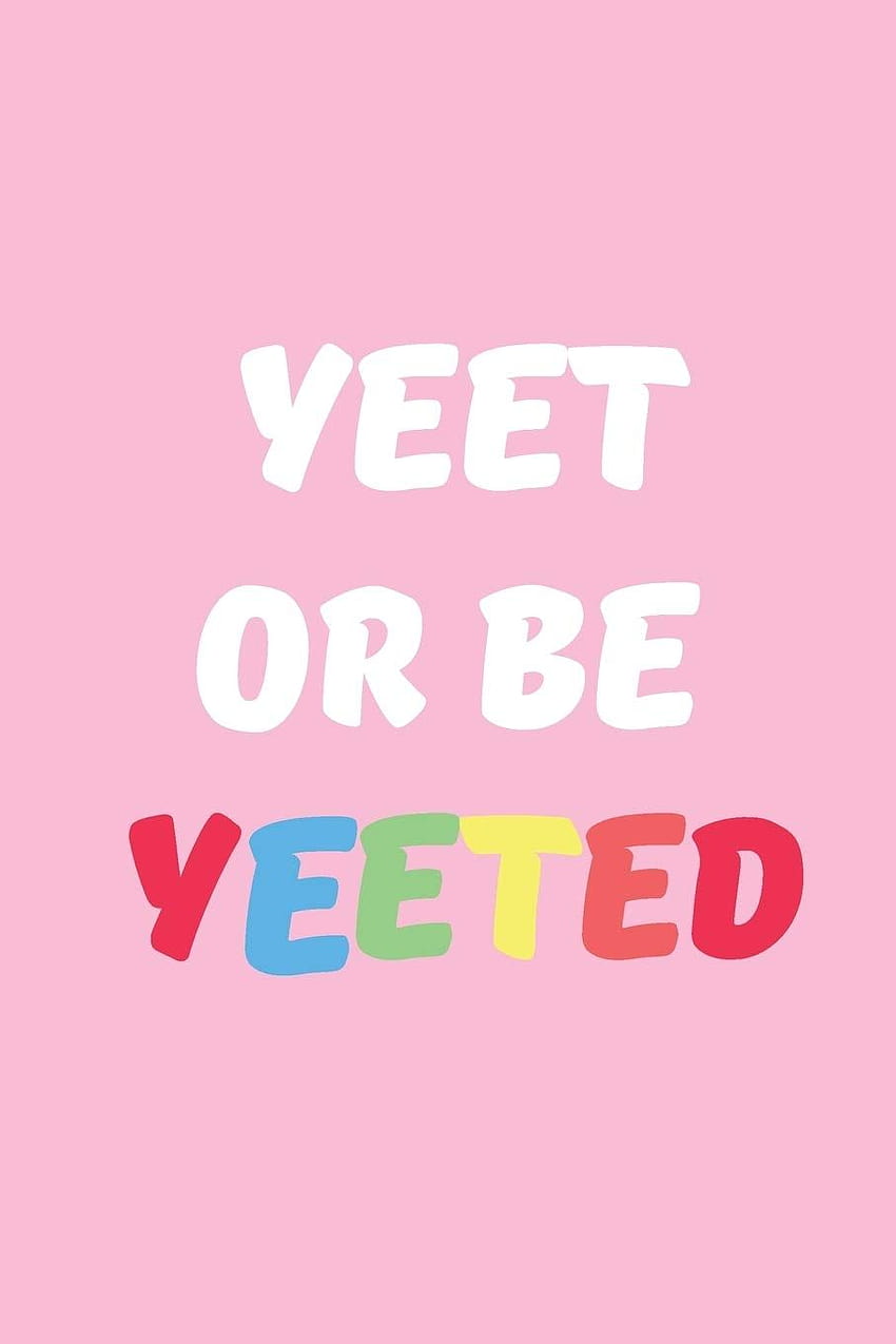 Yeet or Be Yeeted: A Notebook to doodle and pen down your thoughts ...