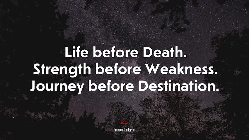 618624 Life before Death. Strength before Weakness. Journey before Destination. HD wallpaper