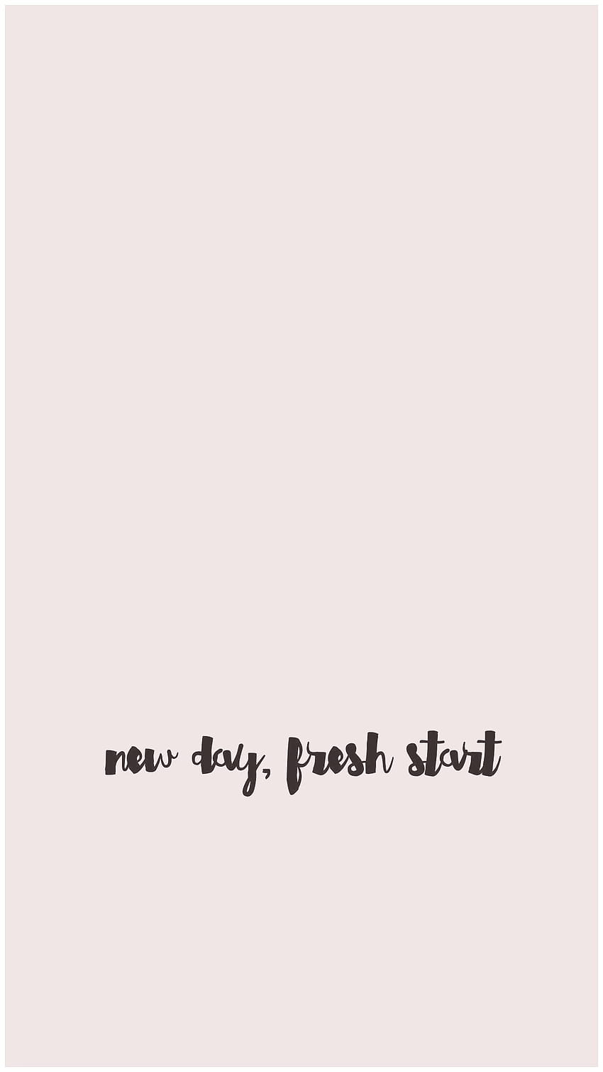 Iphone Quotes Funny Poster 23910, every day is a fresh start aesthetic HD phone wallpaper