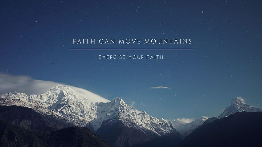 Un poco más de fe: la fe puede mover montañas fondo de pantalla