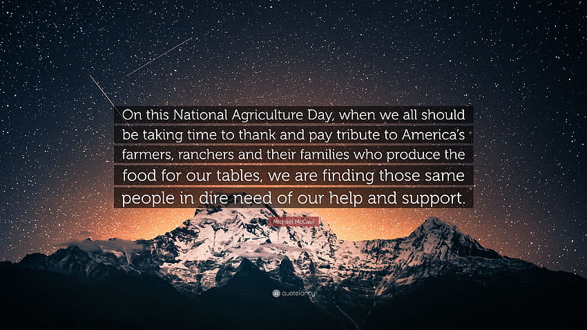 Michael McCaul Quote: “On this National Agriculture Day, when we all, national farmers day HD wallpaper