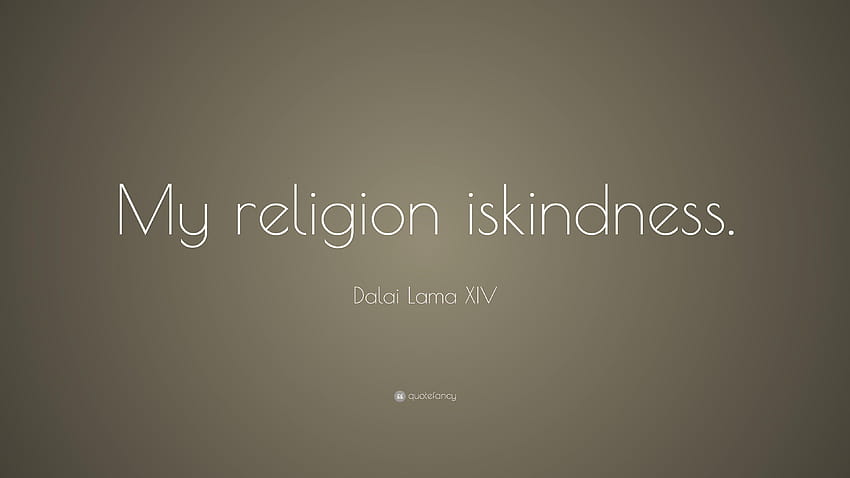 Dalajlama XIV Cytat: „Moją religią jest życzliwość.” Tapeta HD