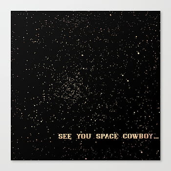 See you space cowboy. See your Space Cowboy. До встречи космический ковбой. Си ю Спейс ковбой. See you later Space Cowboy.