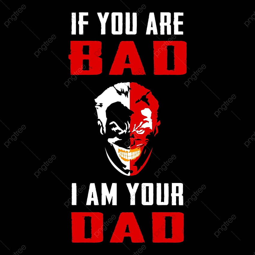 If You Are Bad I Am Your Dad T Shirt Design Template HD phone wallpaper