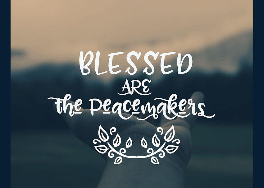 Beatitude : Blessed are the Peacemakers HD wallpaper | Pxfuel