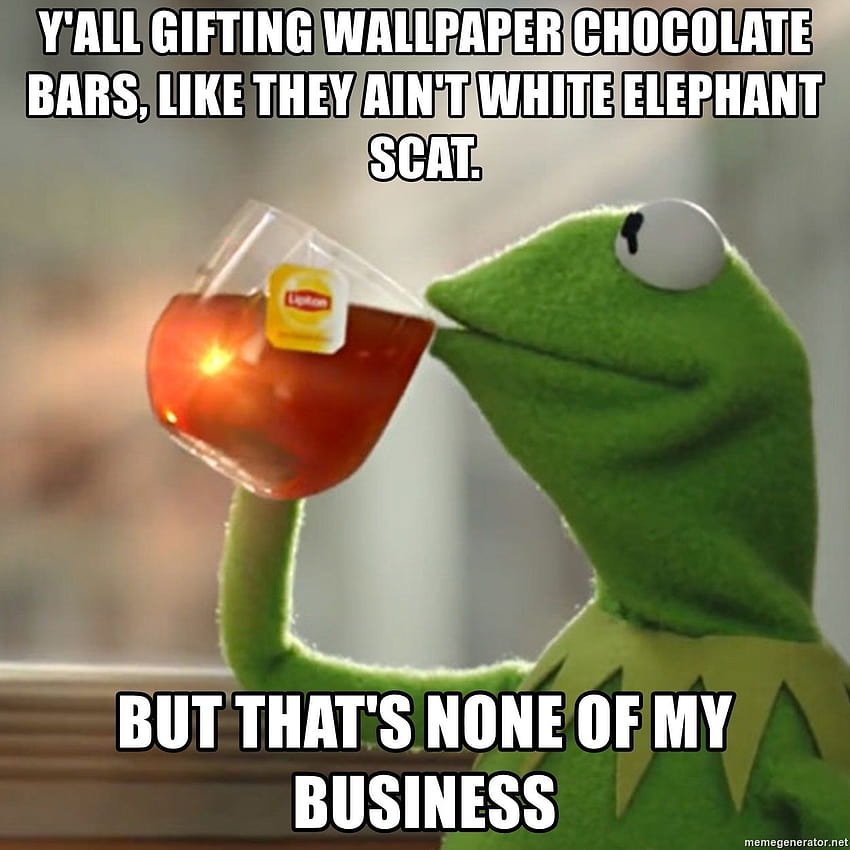 Y'all gifting chocolate bars, like they ain't white elephant scat. but that's none of my business, frog meme HD phone wallpaper
