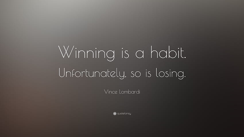 Vince Lombardi Quote: “Winning is a habit. Unfortunately, so is losing.” HD wallpaper