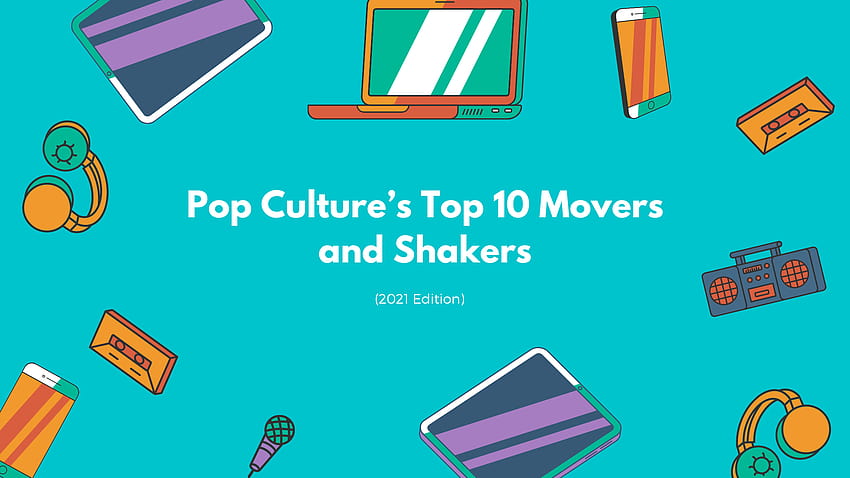 Pop Culture's Top 10 Movers and Shakers HD wallpaper