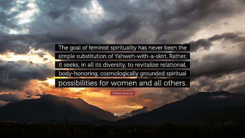 Cita de Charlene Spretnak: “El objetivo de la espiritualidad feminista ha sido, yahweh fondo de pantalla