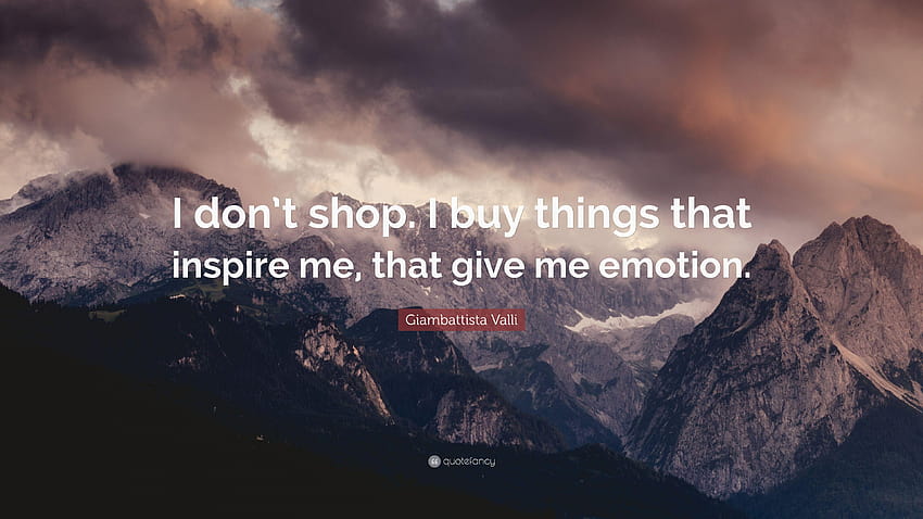 Giambattista Valli Quote: “I don't shop. I buy things that, inspire me HD wallpaper
