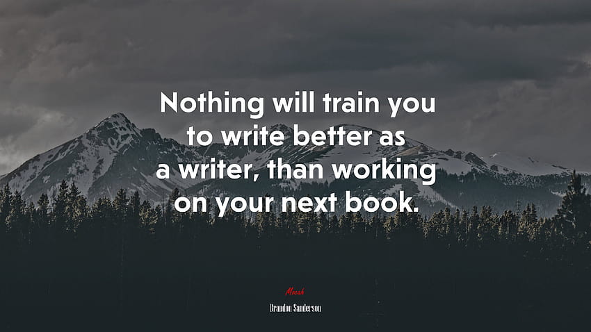 658184 Nothing will train you to write better as a writer, than working on your next book., nothing write HD wallpaper