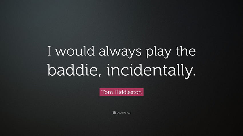 Tom Hiddleston Quote: “I would always play the baddie HD wallpaper