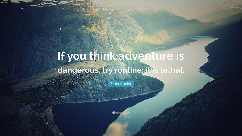 Paulo Coelho Quote: “If you think adventure is dangerous, try HD wallpaper