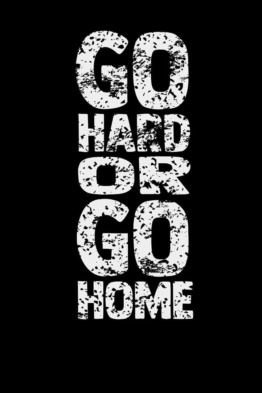 Go Hard Or Go Home: Cahier ligné Fond d'écran de téléphone HD