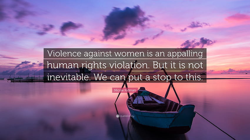 Zitat von Nicole Kidman: „Gewalt gegen Frauen ist ein entsetzlicher Mensch, hör auf mit Gewalt gegen Frauen HD-Hintergrundbild