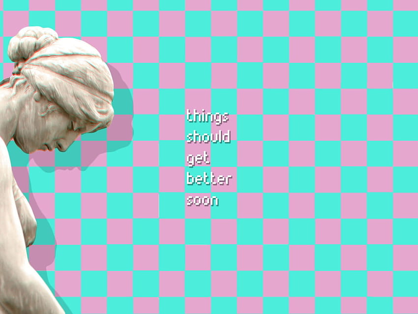 Things Should Get Better Soon Quote, Vaporwave • For You HD wallpaper