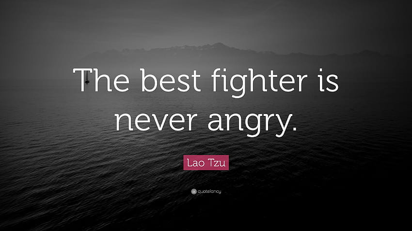 Cytat Lao Tzu: „Najlepszy wojownik nigdy się nie złości”. Tapeta HD