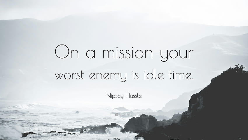 Nipsey Hussle Quote: “On a mission your worst enemy is idle, nipsey hussle quotes HD wallpaper